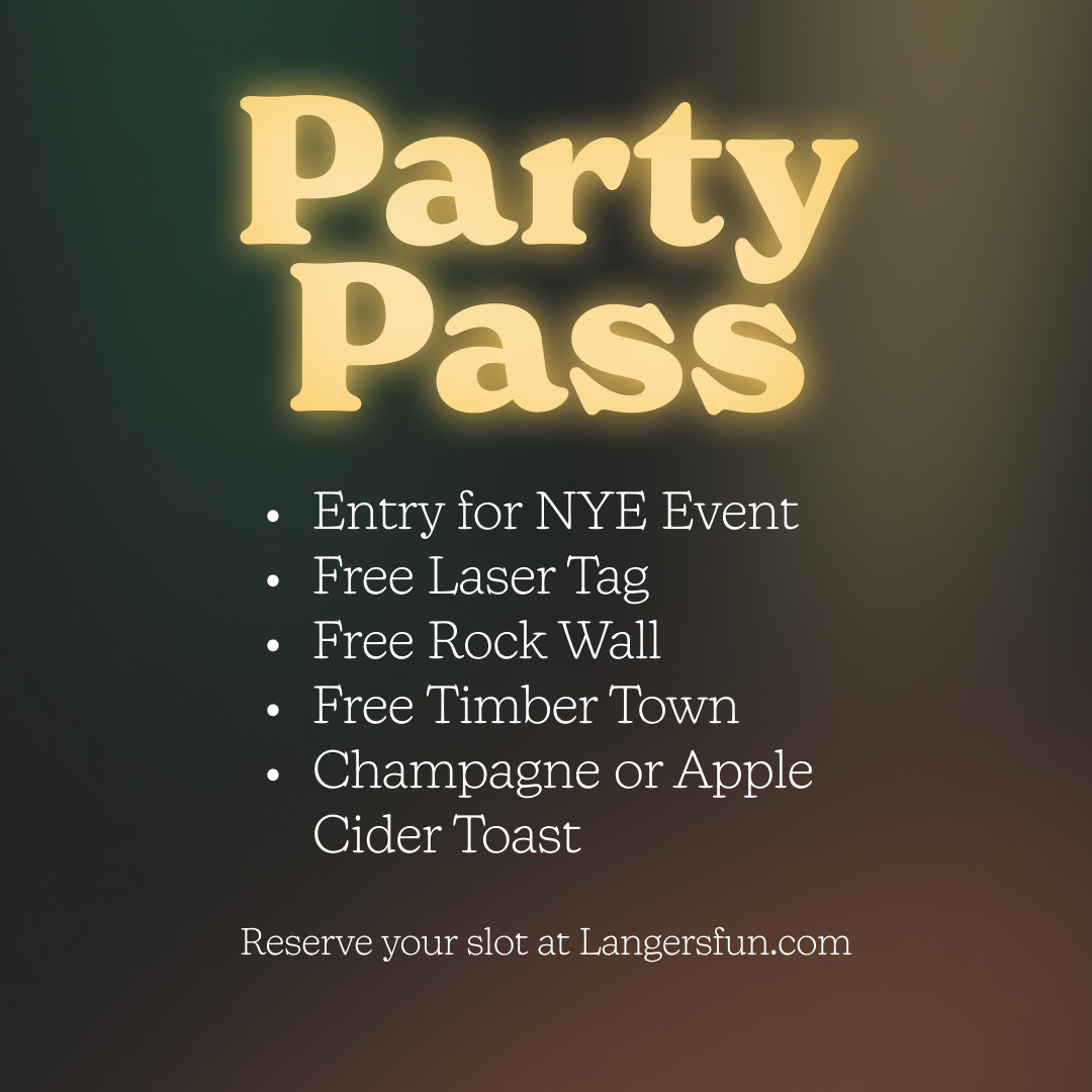 Entry to NYE Event (6pm - 12am) Free Laser Tag Free Rock Wall Free Timber Town (10 Years and Younger) Champagne or Apple Cider Toast